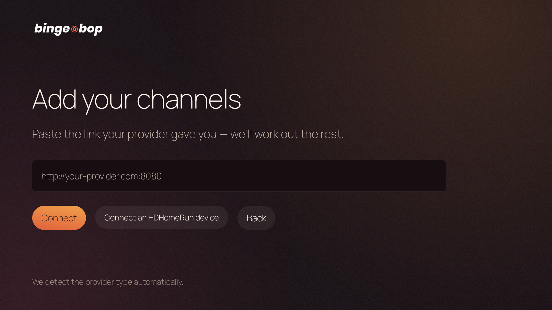 Add your channels — paste the link from your provider, or connect an HDHomeRun device